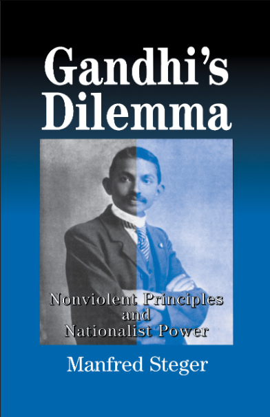 Gandhi’s Dilemma: Nonviolent Principles and Nationalist Power